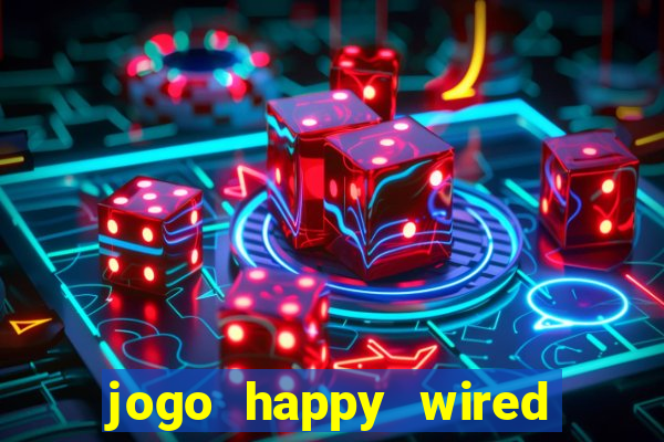 jogo happy wired paga mesmo